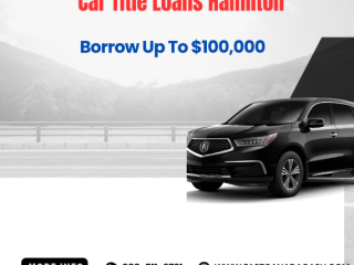 Best Car Title Loans Hamilton - Quick Cash Solutions