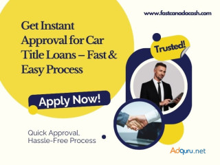 Get Instant Approval Car Title Loans – Fast & Easy Process