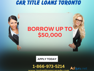 Car Title Loans Toronto - Same Day Cash