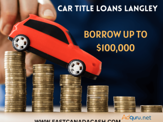 Get Fast Funds with Car Title Loans Langley