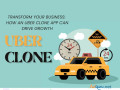 transform-your-business-how-an-uber-clone-app-can-drive-growth-small-0