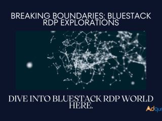 Title: Breaking Boundaries: Exploring the World of BlueStack RDPs