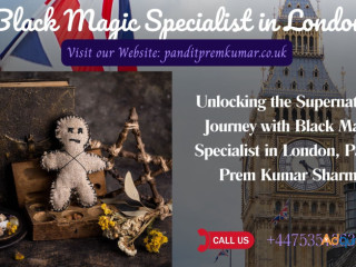 Unlocking the Supernatural: Journey with Black Magic Specialist in London, Pandit Prem Kumar Sharma