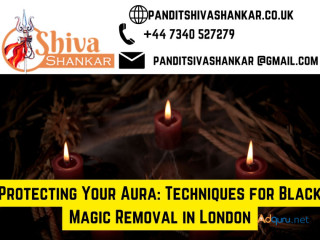 Protecting Your Aura: Techniques for Black Magic Removal in London