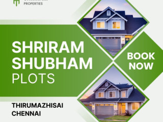 Shriram Shubham Plots Thirumazhisai | The Ultimate Address For Luxury Living