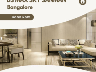 DS Max Sky Sanman | Redefining Urban Living In Bangalore