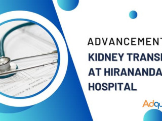 Advancements in Kidney Transplant at Hiranandani Hospital