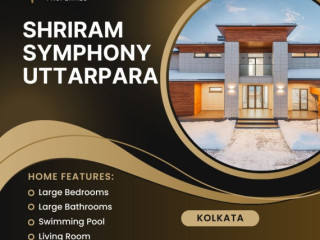 Shriram Symphony Uttarpara | Where Luxury Meets Convenience