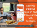 enjoying-delicious-food-on-your-train-journey-with-railrestro-small-0