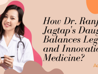 How Dr. Ranjit Jagtap's Daughter Balances Legacy and Innovation in Medicine?