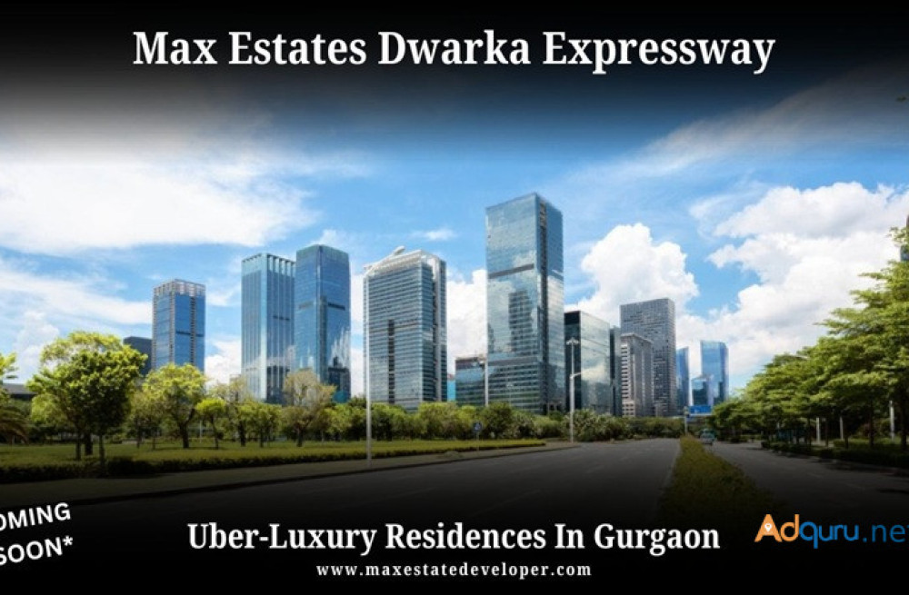 max-estates-dwarka-expressway-gurgaon-a-quintessential-way-of-living-big-3