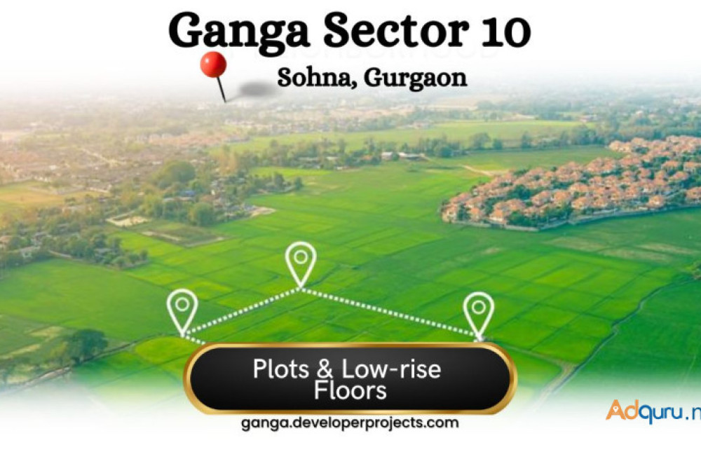 ganga-sector-10-sohna-gurugram-your-journey-towards-luxury-living-big-1