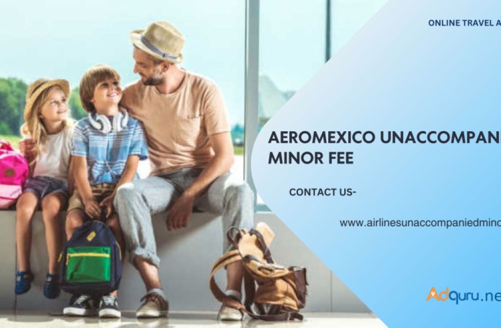 how-much-aeromexico-unaccompanied-minor-fee-big-0