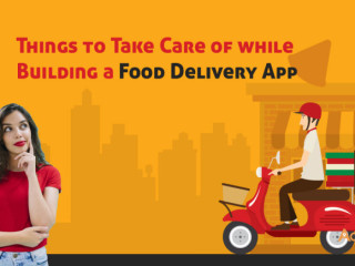 9 Things to Take Care of While Building a Food Delivery App