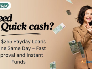 $255 Payday Loans Online Same Day Instant Funds for Emergencies