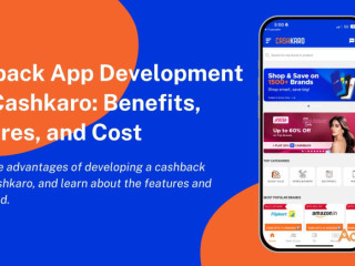 Cashback App Development Like Cashkaro: Benefits, Features, and Cost